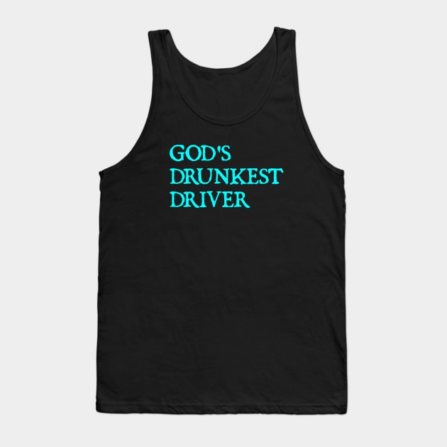 GOD'S DRUNKEST DRIVER Tank Top by  hal mafhoum?